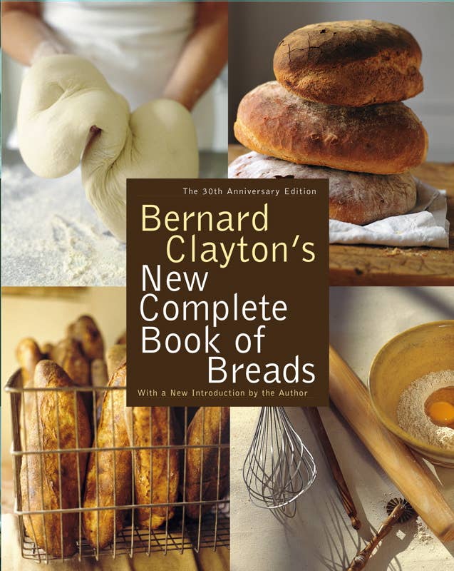 Bernard Clayton's New Complete Book of Breads by Bernard Clayton: Paperback; 704 pages / English