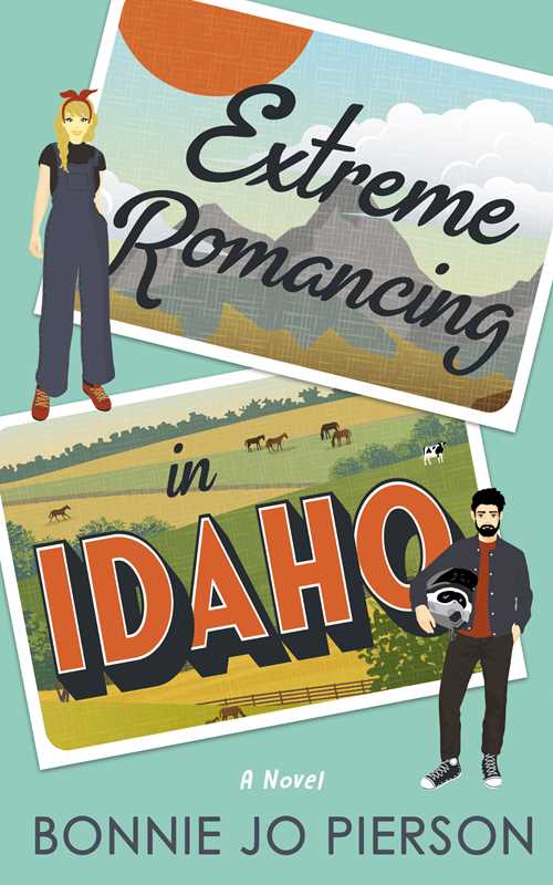 Extreme Romancing in Idaho by Bonnie Jo Pierson: Paperback; 368 pages / English