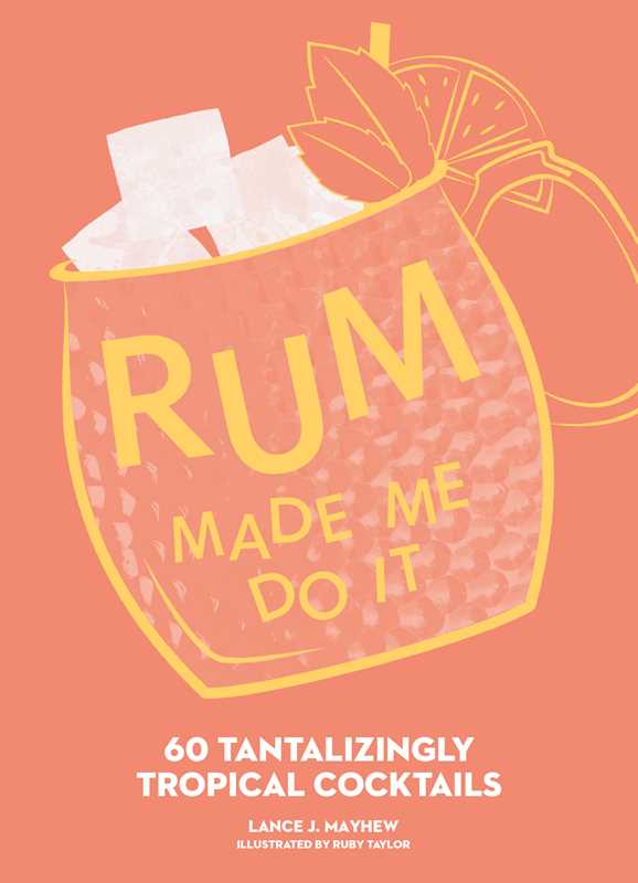 Rum Made Me Do It by Lance Mayhew: Hardcover; 144 pages / English
