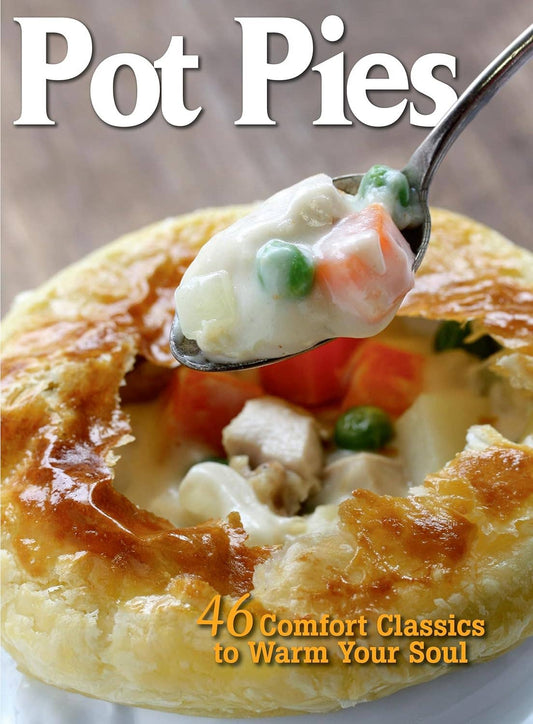 Pot Pies - 46 Comfort Classics to Warm Your Soul