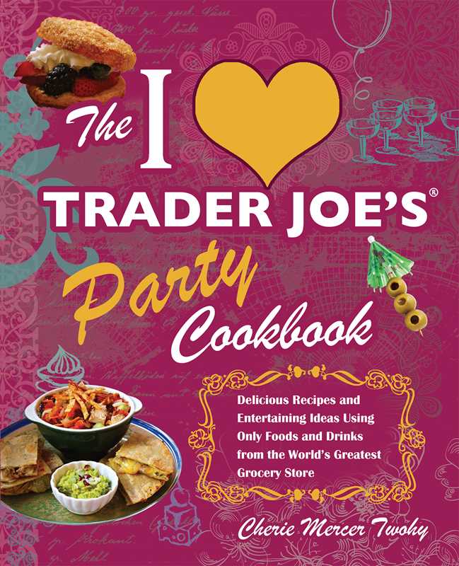 I Love Trader Joe's Party Cookbook by Cherie Mercer Twohy: Paperback; 240 pages / English