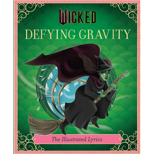 Wicked: Defying Gravity (The Illustrated Storybook - HC)