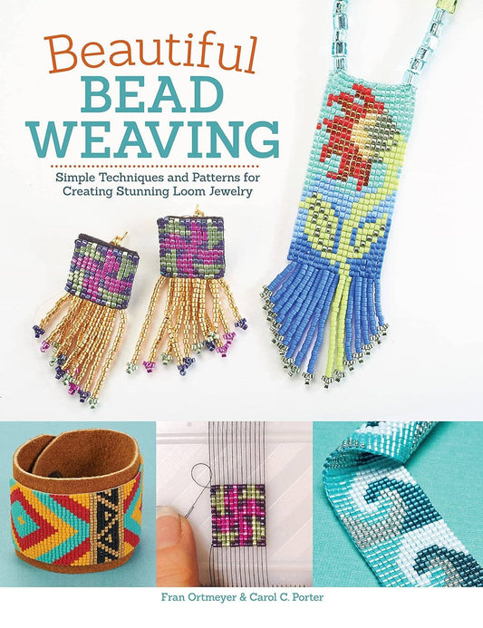 Beautiful Bead Weaving - Simple Techniques and Patterns