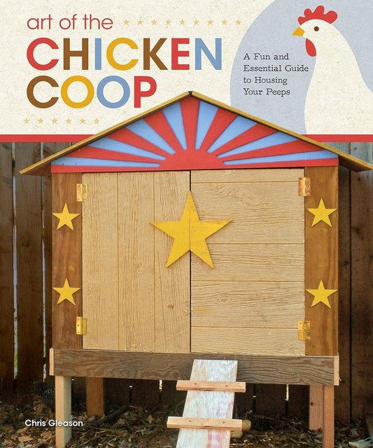 Art of the Chicken Coop -An Essential Guide to Housing Peeps