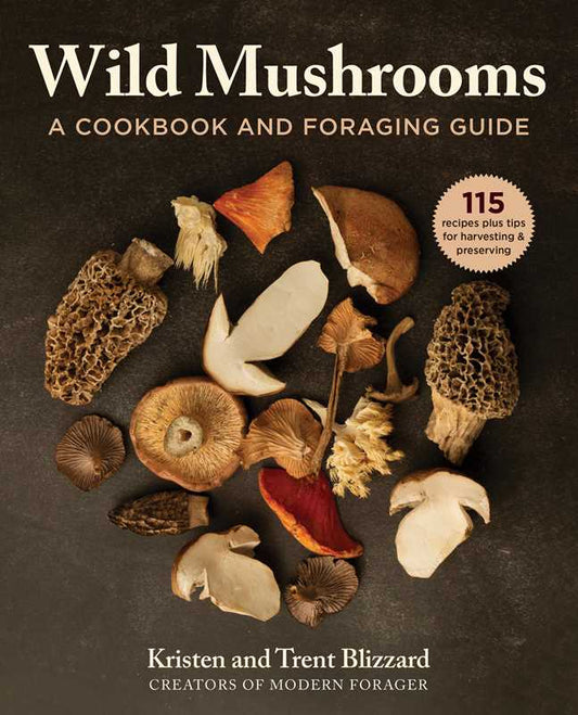 Wild Mushrooms by Kristen Blizzard: Hardcover; 304 pages / English