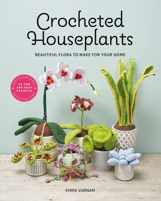 Crocheted Houseplants: Beautiful flora to make for your home     Paperback Book